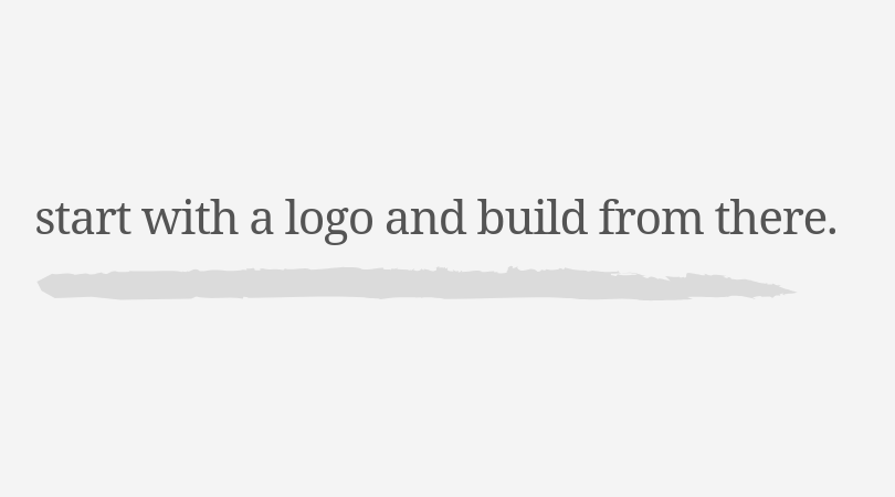 You can start with the logo and build from there.