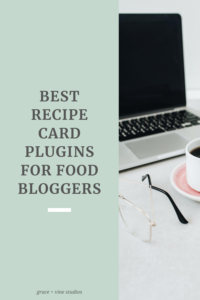 Best Recipe Card Plugins for Food Bloggers by Grace + Vine Studios, Web Designer for Food Bloggers. This blog includes plugins for food bloggers and tips for selecting a recipe card plugin! #webdesign #foodblogger #foodblogdesign #tipsforfoodbloggers #websiteplugins #wordpressplugin