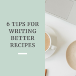 6 tips for writing better recipes by Grace + Vine Studios, Web Designer for Food Bloggers. This blog includes tips for recipe writing, food blog web design & attracting your dream audience! #webdesign #foodblogger #foodblogdesign #tipsforfoodbloggers #tipsforbloggers #copywriting