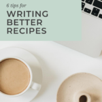 6 tips for writing better recipes by Grace + Vine Studios, Web Designer for Food Bloggers. This blog includes tips for recipe writing, food blog web design & attracting your dream audience! #webdesign #foodblogger #foodblogdesign #tipsforfoodbloggers #tipsforbloggers #copywriting