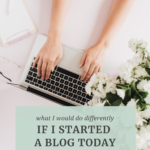 What I Would Do Differently If I Started a Blog Today by Grace and Vine Studios, Web Designer for Food Bloggers. This blog includes tips for food bloggers and blogging tips! #foodblogger #tipsforfoodbloggers #blogging