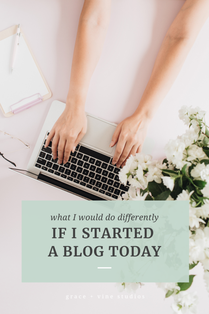 What I Would Do Differently If I Started a Blog Today by Grace and Vine Studios, Web Designer for Food Bloggers. This blog includes tips for food bloggers and blogging tips!  #foodblogger #tipsforfoodbloggers #blogging 