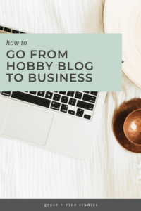 How to go from hobby blog to business by Grace and Vine Studios, Web Designer for Food Bloggers. This blog includes tips for food bloggers and business tips! #foodblogger #tipsforfoodbloggers #blogging