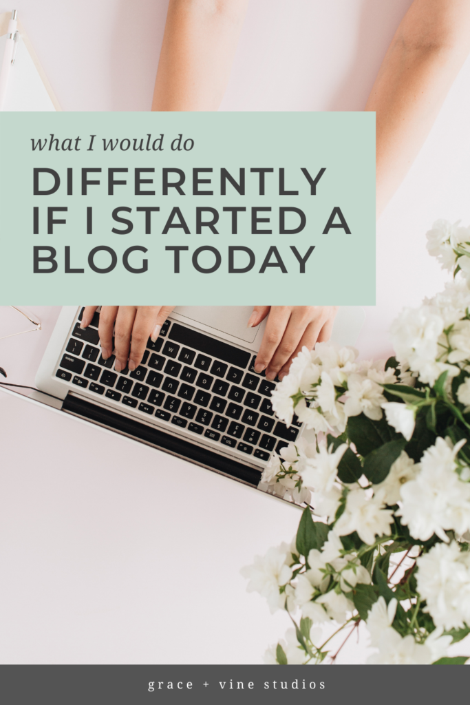 What I Would Do Differently If I Started a Blog Today by Grace and Vine Studios, Web Designer for Food Bloggers. This blog includes tips for food bloggers and blogging tips!  #foodblogger #tipsforfoodbloggers #blogging 