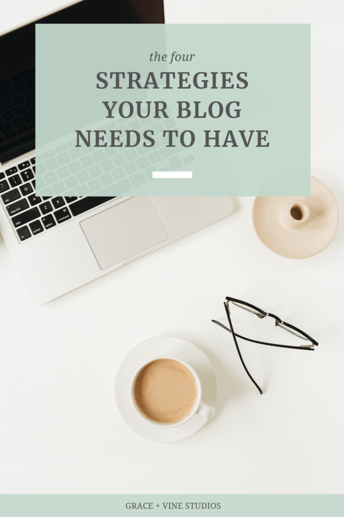 The 4 Strategies Your Blog Needs to Have by Grace and Vine Studios. This blog includes tips for food bloggers and blogging tips!  #foodblogger #tipsforfoodbloggers #blogging 