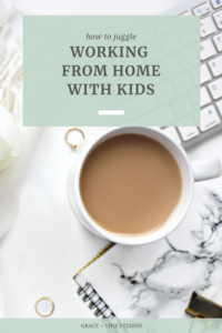 How to Juggle Working From Home With Kids by Grace + Vine Studios, Web Designer for Food Bloggers. This blog includes tips for working from home with kids, worksheets for kids & resources for mompreneurs! #foodblogger #tipsforfoodbloggers #workfromhome #mompreneur