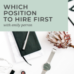 Which position to hire first with Emily Perron by Grace + Vine Studios, Web Designer for Food Bloggers. This blog includes tips for working from tips for making your first hire & business growth tips.