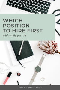 Which position to hire first with Emily Perron by Grace + Vine Studios, Web Designer for Food Bloggers. This blog includes tips for working from tips for making your first hire & business growth tips.