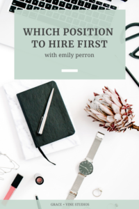 Which position to hire first with Emily Perron by Grace + Vine Studios, Web Designer for Food Bloggers. This blog includes tips for working from tips for making your first hire & business growth tips.