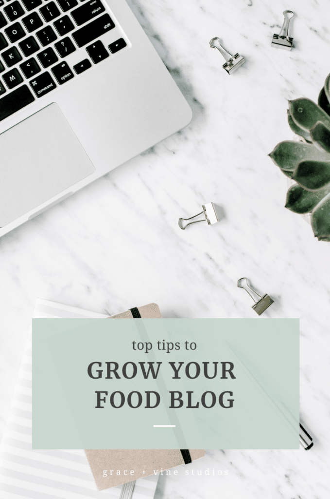 Top Tips to Grow Your Blog from Food Blogging Experts by Grace and Vine Studios, includes tips for food bloggers & blogging tips! 