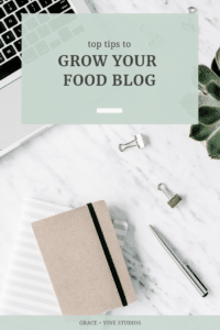 Top Tips to Grow Your Blog from Food Blogging Experts by Grace and Vine Studios, includes tips for food bloggers & blogging tips!