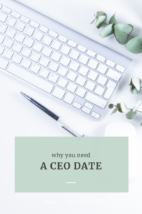 Why you need a CEO date by Grace + Vine Studios, Web Designer for Food Bloggers. This blog includes tips for starting a business & business growth tips.