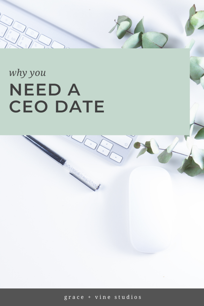 Why you need a CEO date by Grace + Vine Studios, Web Designer for Food Bloggers. This blog includes tips for starting a business & business growth tips. 