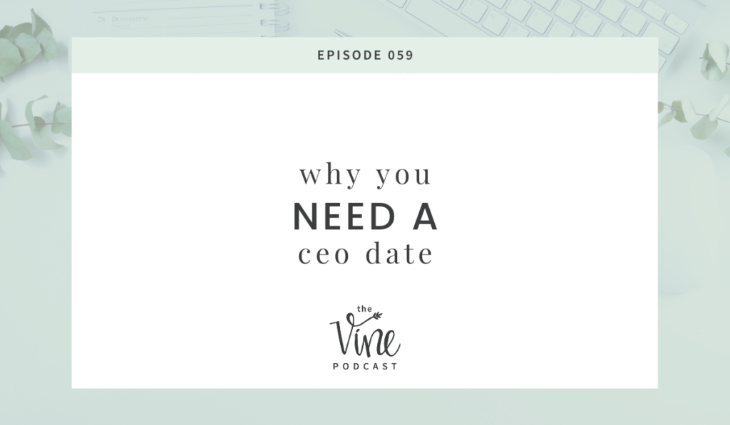 Why you need a CEO date by Grace + Vine Studios, Web Designer for Food Bloggers. This blog includes tips for starting a business & business growth tips. 