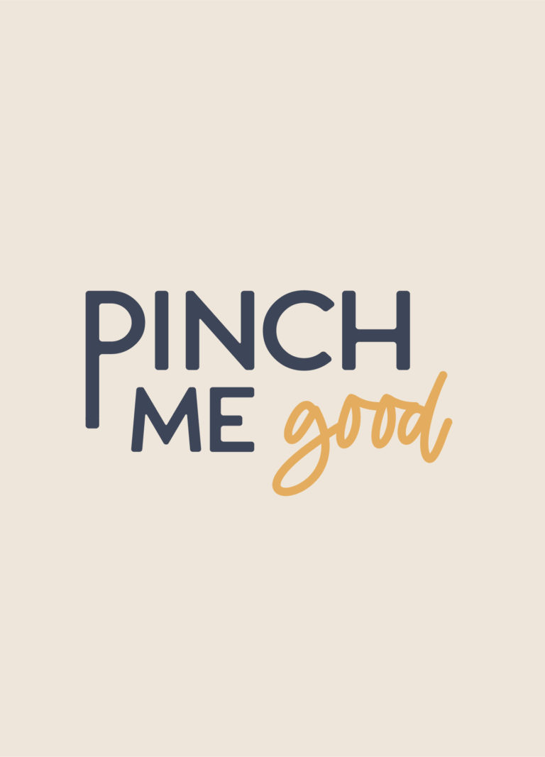 Design Launch: Pinch Me Good